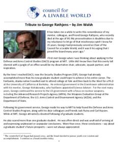 Tribute to George Rathjens – by Jim Walsh It has taken me a while to write this remembrance of my mentor, colleague, and friend George Rathjens, who recently died at the age of 90. My procrastination is doubtless due t