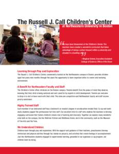 The Russell J. Callat Northeastern Children’s Center University in Boston My boys have blossomed at the Children’s Center. The teachers have created a wonderful curriculum that takes