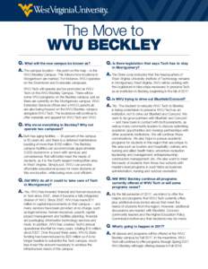 The Move to WVU BECKLEY Q. What will the new campus be known as? A.	The campus location – the point on the map – is the  WVU Beckley Campus. This follows how locations in