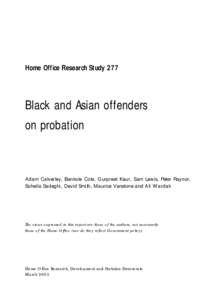 Home Office Research Study 277  Black and Asian offenders on probation  Adam Calverley, Bankole Cole, Gurpreet Kaur, Sam Lewis, Peter Raynor,