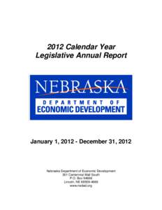 2012 Calendar Year Legislative Annual Report January 1, December 31, 2012  Nebraska Department of Economic Development