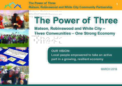 The Power of Three Matson, Robinswood and White City Community Partnership 1  The Power of Three