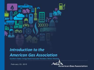 Introduction to the American Gas Association Southern States Energy Board Associate Members Winter Meeting February 23, 2015  2