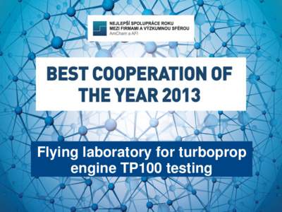 Flying laboratory for turboprop engine TP100 testing Description and main project outputs The main goal of the project is development and production of experimental airplane VUT 061 TURBO, which is used as a flying labo