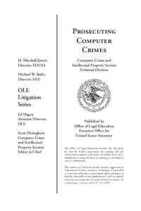 Prosecuting Computer Crimes H. Marshall Jarrett Director, EOUSA
