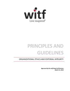 PRINCIPLES AND GUIDELINES ORGANIZATIONAL ETHICS AND EDITORIAL INTEGRITY Approved by the witf Board of Directors March 13, 2012