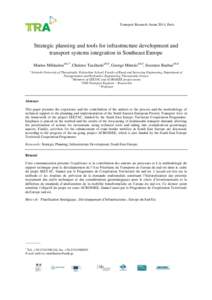 Transport Research Arena 2014, Paris  Strategic planning and tools for infrastructure development and transport systems integration in Southeast Europe Marios Miltiadoua,b,c*, Christos Taxiltarisa,b,d, George Mintsisa,b,