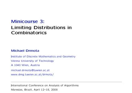 Minicourse 3: Limiting Distributions in Combinatorics Michael Drmota Institute of Discrete Mathematics and Geometry