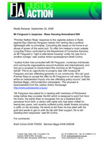 Media Release September 23, 2009 Mr Ferguson’s response - Rees Housing Amendment Bill “Premier Nathan Rees’ response to the vigilante actions in Ryde against Ray (Dennis) Ferguson leaves him looking like a politica