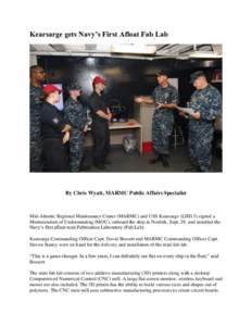 Kearsarge gets Navy’s First Afloat Fab Lab  By Chris Wyatt, MARMC Public Affairs Specialist Mid-Atlantic Regional Maintenance Center (MARMC) and USS Kearsarge (LHD 3) signed a Memorandum of Understanding (MOU), onboard