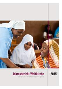 Jahresbericht Weltkirche HER A U S G EG EBEN V O N D ER KO NF ER EN Z W ELT K IRCHE 2015  Inhalt