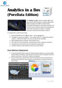 Analytics in a Box (PureData Edition) The Analytics in a Box solution combines IBM’s new entry level PureData System for Analytics N3001-001 Netezza appliance with IBM’s market-leading Information Management and Anal