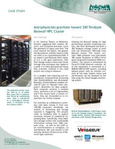 CASE STUDY  Astrophysicists gravitate toward 300 Terabyte Beowulf HPC Cluster  The dedicated cluster room