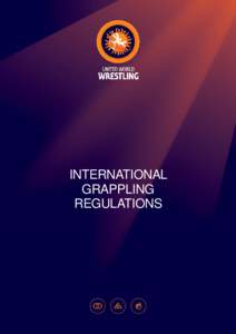 INTERNATIONAL GRAPPLING REGULATIONS TABLE OF CONTENTS SECTION ONE – GENERAL RULES ...................................................................................... 3