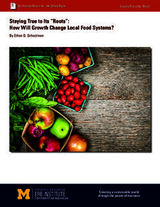 Erb Institute Report No. 144 | White Paper  Staying True to Its “Roots” Staying True to Its “Roots”: How Will Growth Change Local Food Systems?