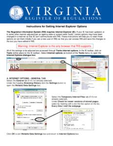 Instructions for Setting Internet Explorer Options The Regulation Information System (RIS) requires Internet Explorer (IE). If your IE has been updated, or in some other manner adjusted per an agency-wide or system-wide 