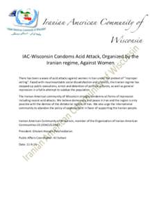    Iranian American Community of Wisconsin IAC-­‐Wisconsin	
  Condoms	
  Acid	
  Attack,	
  Organized	
  by	
  the	
   Iranian	
  regime,	
  Against	
  Women	
  