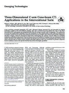Emerging Technologies  Three-Dimensional C-arm Cone-beam CT: Applications in the Interventional Suite Michael J. Wallace, MD, Michael D. Kuo, MD, Craig Glaiberman, MD, Christoph A. Binkert, MD, MBA, Robert C. Orth, MD, P