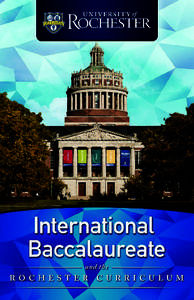 The University of Rochester believes students who pursue the International Baccalaureate diploma are an ideal fit for the style of education we provide. IB facilitates a broad and deep curricular exploration of the inte