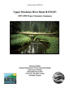 Technical Report BIO99-04  Upper Deschutes River Basin R-EMAP: Water Chemistry Summary  Shannon Hubler