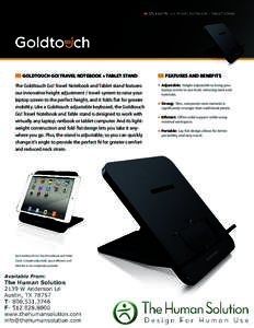 GTLS-0077U GO! TRAVEL NOTEBOOK + TABLET STAND  GOLDTOUCH GO! TRAVEL NOTEBOOK + TABLET STAND The Goldtouch Go! Travel Notebook and Tablet stand features our innovative height adjustment / travel system to raise your