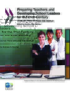 Preparing Teachers and Developing School Leaders for the 21st Century  LESSONS FROM AROUND THE WORLD Edited by Andreas Schleicher