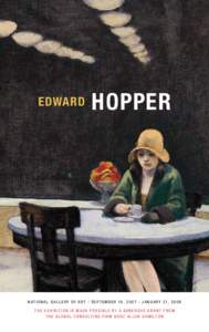 edward   hopper n a t i o n a l g a l l e r y o f a r t / s e p t e m b e r 1 6 , [removed]  –  j a n u a r y 2 1 , [removed]The exhibition is made possible by a generous grant from