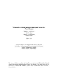 Presidential Electronic Records PilOt System (PERPOS): Phase I Report William E. Underwood Mark R. Kindl Matthew G. Underwood Sandra L. Laib