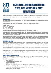 ESSENTIAL INFORMATION FOR 2014 TCS NEW YORK CITY MARATHON With the introduction of stricter security around the New York Marathon we have picked out some of the essential information that you will need to make your exper