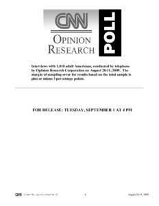 Interviews with 1,010 adult Americans, conducted by telephone by Opinion Research Corporation on August 28-31, 2009. The margin of sampling error for results based on the total sample is plus or minus 3 percentage points
