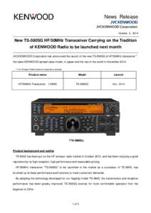 News Release  October 2, 2014 New TS-590SG HF/50MHz Transceiver Carrying on the Tradition of KENWOOD Radio to be launched next month