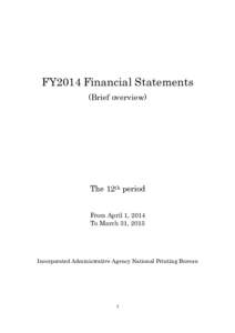 FY2014 Financial Statements (Brief overview) The 12th period From April 1, 2014 To March 31, 2015