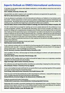 Experts Outlook on OMICS International conferences It has been an eye-opener about what diabetic medication is, and the ability to move from one track to another was the key! Anil K. Mandal, University of Florida, USA Ve