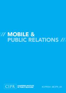  MOBILE & PUBLIC RELATIONS #CIPRSM | @CIPR_UK  CONTENTS