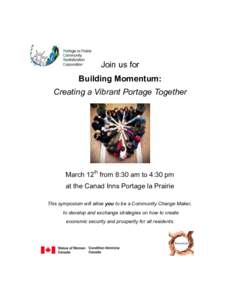 Join us for Building Momentum: Creating a Vibrant Portage Together March 12th from 8:30 am to 4:30 pm at the Canad Inns Portage la Prairie