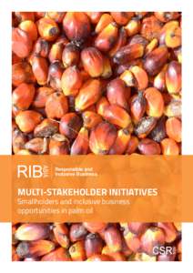 Responsible and Inclusive Business MULTI-STAKEHOLDER INITIATIVES Smallholders and inclusive business opportunities in palm oil