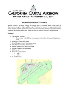   	
   Mather	
  Airport	
  (MHR)	
  Fast	
  Facts	
   Mather	
   Airport,	
   formerly	
   Mather	
   Air	
   Force	
   Base,	
   is	
   located	
   twelve	
   miles	
   east	
   of	
   Sacramento,	