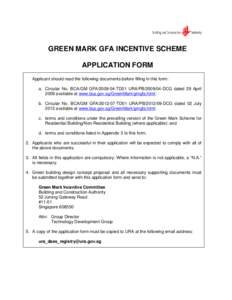 GREEN MARK GFA INCENTIVE SCHEME APPLICATION FORM Applicant should read the following documents before filling in this form: a. Circular No. BCA/GM GFATD01 URA/PBDCG dated 29 April 2009 available at www.
