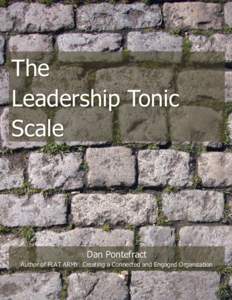 The Leadership Tonic Scale Dan Pontefract Author of FLAT ARMY: Creating a Connected and Engaged Organization