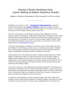 Women’s Studio Workshop Hires Lauren Walling as Deputy Executive Director Addition is Pivotal to Organization’s First Succession in 40-Year History ______________________  ROSENDALE, NY, August 11, 2014 — The Women
