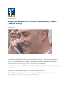 [removed]:50 PM  Judge Says Man Released From Prison After Serving 23 Years Deserves Apology By: Dean Meminger