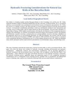 Hydraulic Fracturing Considerations for Natural Gas   Wells of the Marcellus Shale  Authors: J. Daniel Arthur, P.E., ALL Consulting; Brian Bohm, P.G., ALL Consulting; Mark Layne, Ph.D., P.E., ALL Consulting  
