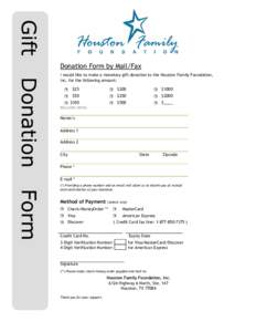 Gift Donation Form by Mail/Fax Donation  I would like to make a monetary gift donation to the Houston Family Foundation,