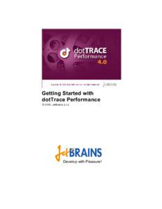 Getting Started with dotTrace Performance © 2010, JetBrains s.r.o Develop with Pleasure!
