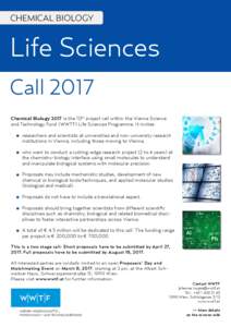 CHEMICAL BIOLOGY  Life Sciences Call 2017 Chemical Biology 2017 is the 10th project call within the Vienna Science and Technology Fund (WWTF) Life Sciences Programme. It invites