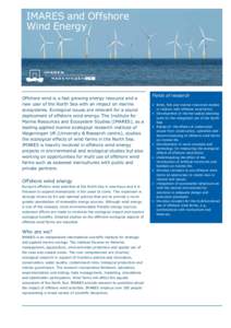 IMARES and Offshore Wind Energy Offshore wind is a fast growing energy resource and a new user of the North Sea with an impact on marine ecosystems. Ecological issues are relevant for a sound