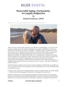 Successful Aging, Fortunately, Is Largely Subjective By Michael Friedman, LMSW Posted: :16 pm EDT Updated: :59 pm EDT