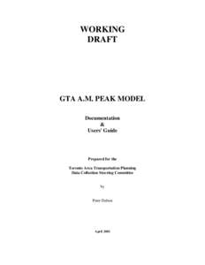 WORKING DRAFT GTA A.M. PEAK MODEL Documentation &
