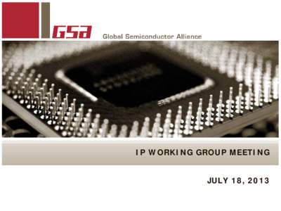 IP WORKING GROUP MEETING JULY 18, 2013 IP Working Group Meeting Agenda  9:00 am