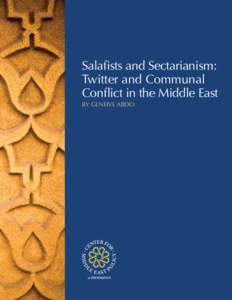 Salafists and Sectarianism: Twitter and Communal Conflict in the Middle East By Geneive Abdo  Table of Contents
